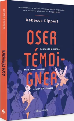 Oser témoigner - Le monde a changé, mais notre message ne doit pas changer
