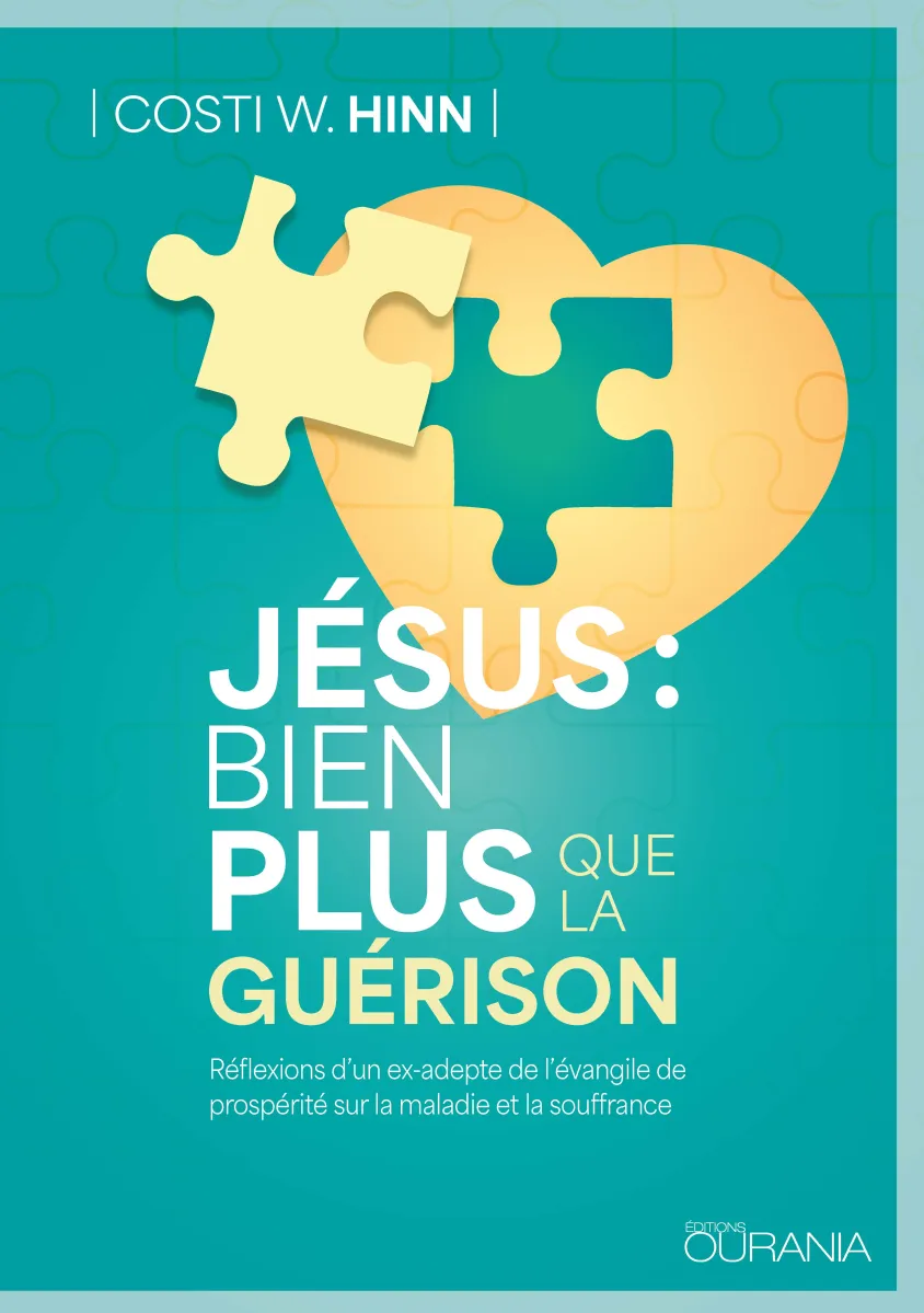 Jésus : bien plus que la guérison - Réflexions d'un ex-adepte de l'évangile de prospérité sur la...
