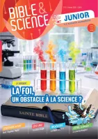 Bible et Science Junior, No 6 'La foi, un obstacle à la science ?' - Dès 11 ans