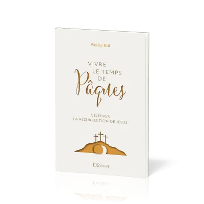 Vivre le temps de Pâques - Célébrer la résurrection de Jésus