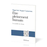 Être pleinement humain - Le modèle de Jésus [coll. Théologie]