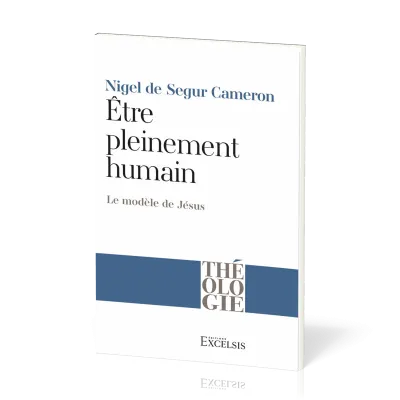 Être pleinement humain - Le modèle de Jésus [coll. Théologie]