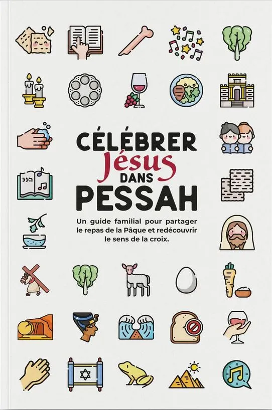Célébrez Jésus dans Pessah - Un guide familial