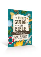 Ton petit guide pour lire la Bible - Explore le livre le plus important au monde