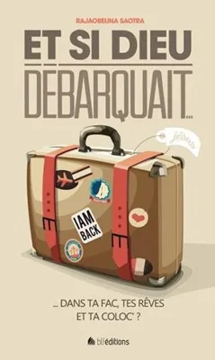 Et si Dieu débarquait...  - Dans ta fac, tes rêves et ta coloc' ?
