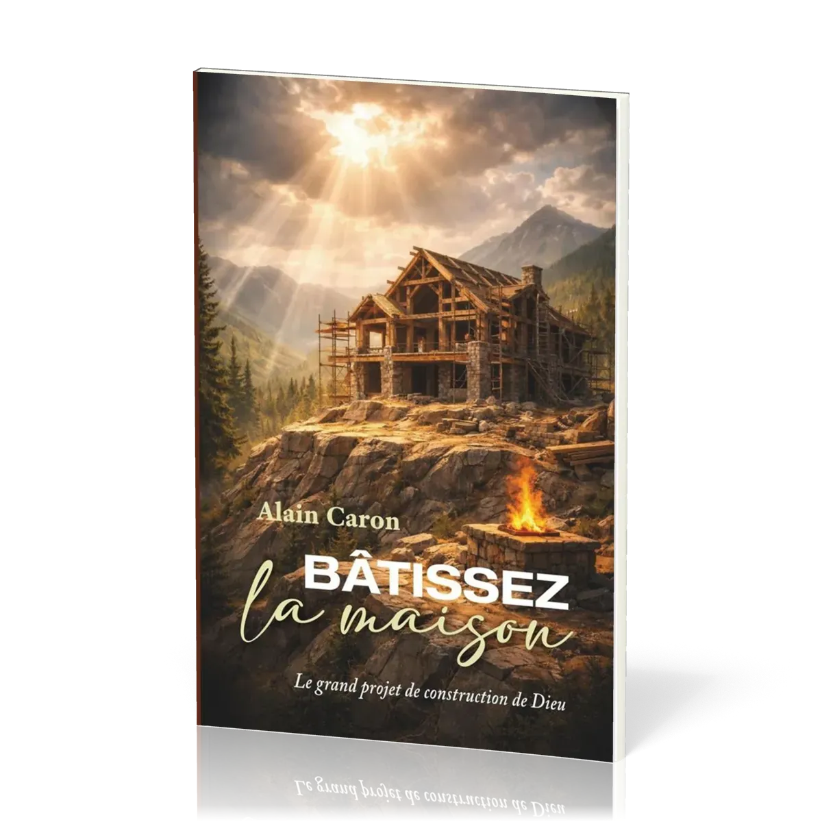 Bâtissez la maison - Le grand projet de construction de Dieu