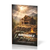 Bâtissez la maison - Le grand projet de construction de Dieu