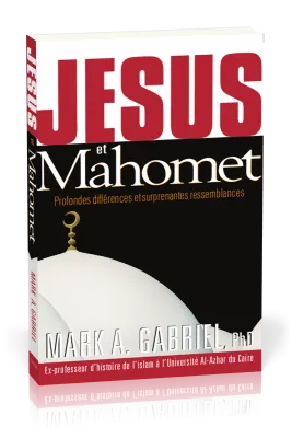 Jésus et Mahomet - Profondes différences et surprenantes ressemblances