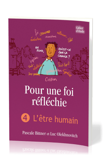 Pour une foi réfléchie 4  - L'Être humain - cahier d'étude