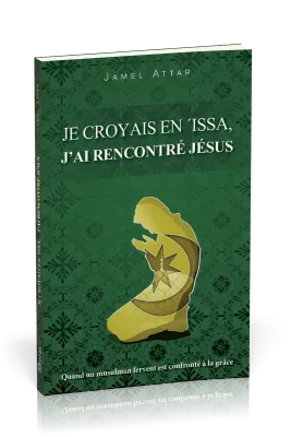 Je croyais en 'Issa, j'ai rencontré Jésus - Quand un musulman fervent est confronté à la grâce