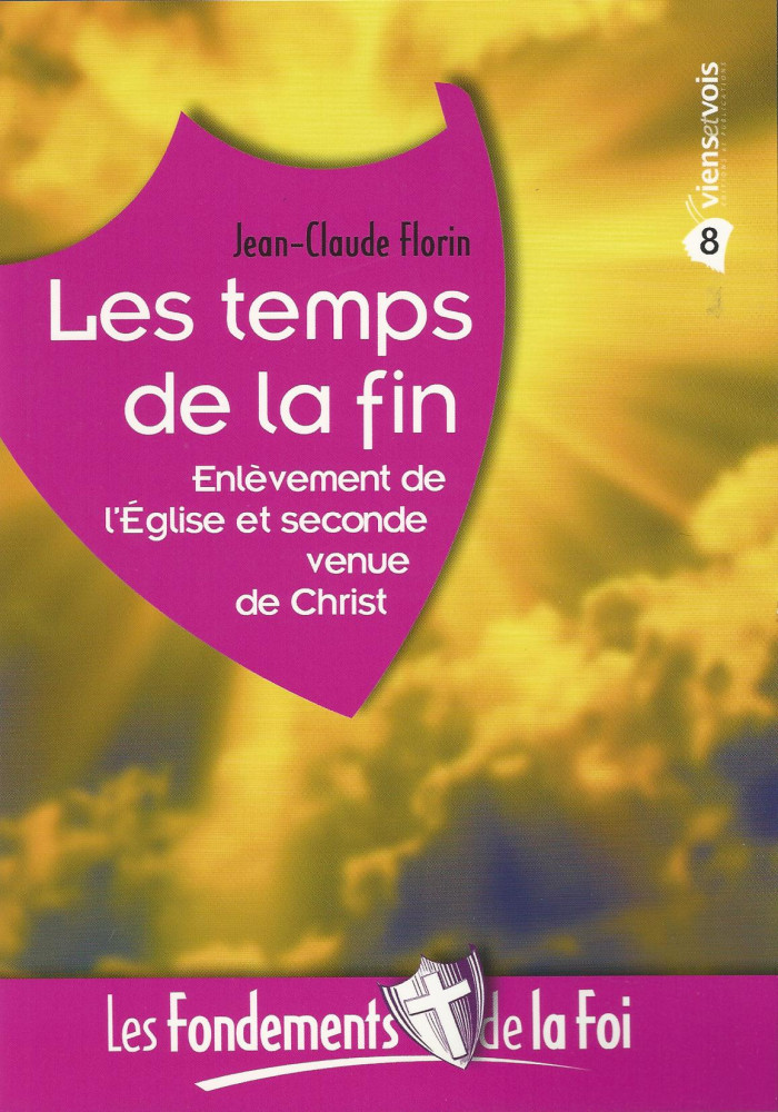 Temps de la fin (Les) - [Collection Les Fondements de la foi No 08]
