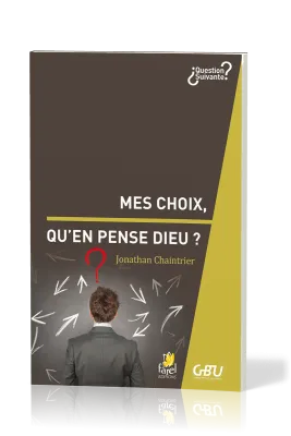 Mes choix, qu'en pense Dieu ? - [série Question Suivante]