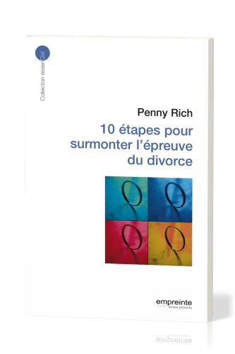 10 étapes pour surmonter l'épreuve du divorce - [collection essenCiel]