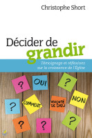 Décider de grandir  - Témoignage et réflexions sur la croissance de l'Église