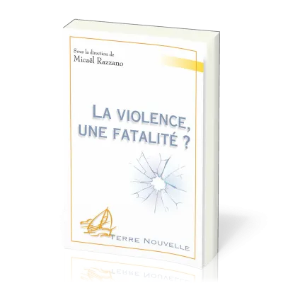 Violence, une fatalité ? (La) - [collection Terre Nouvelle]