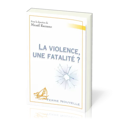 Violence, une fatalité ? (La) - [collection Terre Nouvelle]