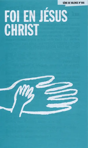 Foi en Jésus-Christ (La) - Uniquement par 100 ex. [série Perspectives No 008]
