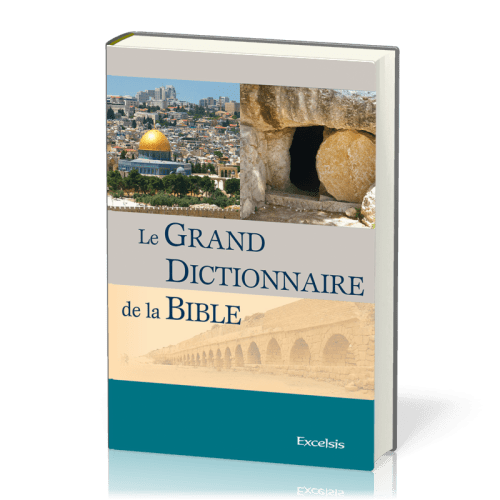 Grand Dictionnaire de la Bible (Le)