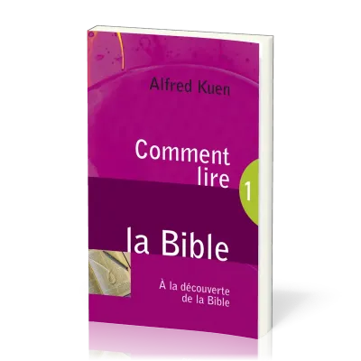 Comment lire la Bible - À la découverte de la Bible 1