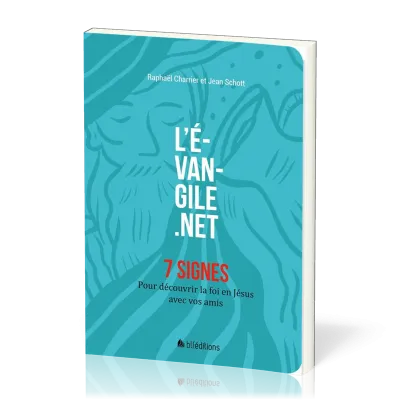 Evangile.net : 7 signes (L') - Pour découvrir la foi en Jésus avec vos amis