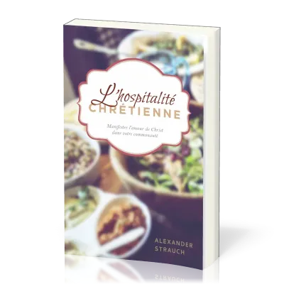 Hospitalité chrétienne (L') - Manifester l'amour de Christ dans votre communauté