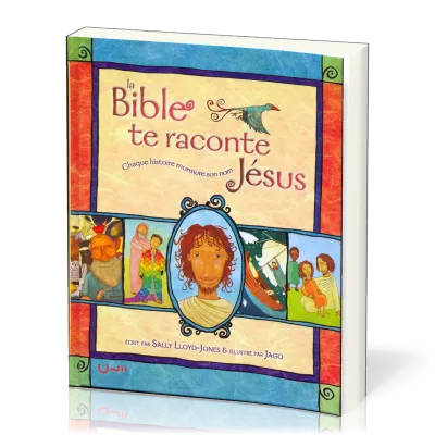 Bible te raconte Jésus (La) - Chaque histoire murmure son nom