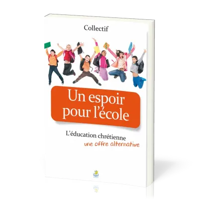 Un espoir pour l'école - L'éducation chrétienne, une offre alternative
