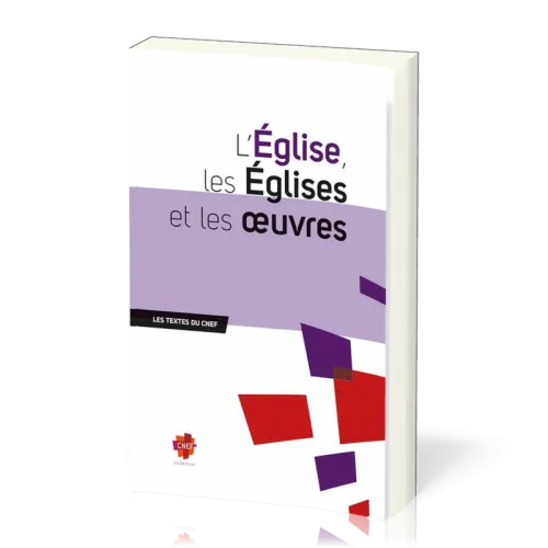 Église, les Églises et les Œuvres (L') - [Les textes du CNEF]