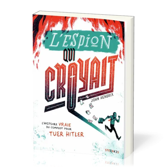 Espion qui croyait (L') - L'histoire vraie du complot pour tuer Hitler