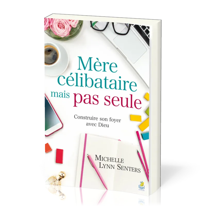 Mère célibataire mais pas seule - Construire son foyer avec Dieu