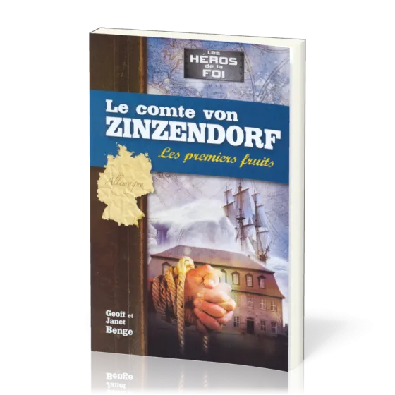 Comte Von Zinzendorf: Les premiers fruits (Le) - [collection Les Héros de la foi]