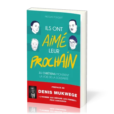 Ils ont aimé leur prochain - 31 chrétiens montrent la voie de la solidarité