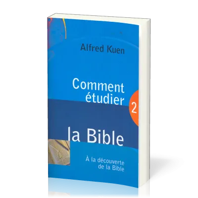 Comment étudier la Bible - À la découverte de la Bible 2