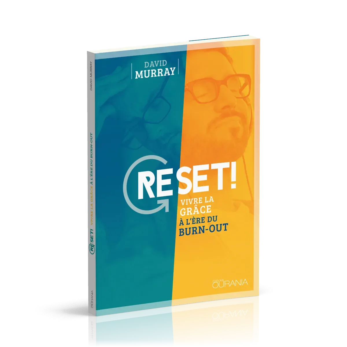 Reset! - Vivre la grâce à l'ère du burn-out