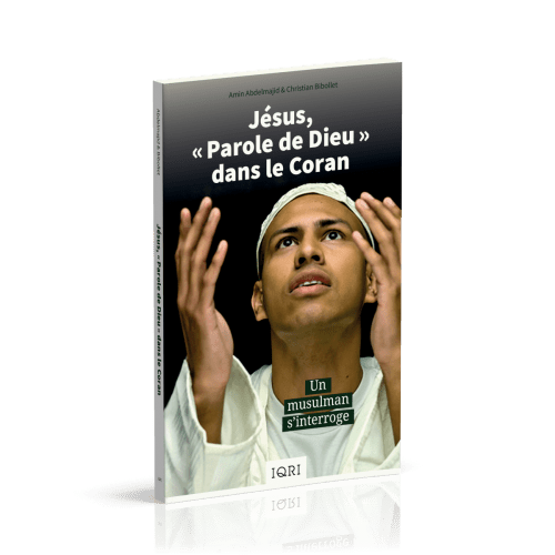 Jésus, «Parole de Dieu» dans le Coran - Un musulman s'interroge