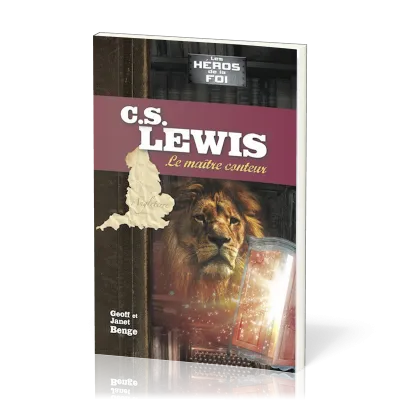 C.S. Lewis : Le maître conteur - [collection Les Héros de la foi]