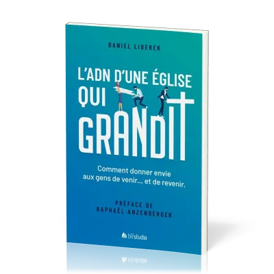 ADN d'une Église qui grandit (L') - Comment donner envie aux gens de venir… et de revenir. [coll....