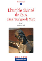 Humble Divinité de Jésus dans l’évangile de Marc (L') - tome 1, chapitres 1 à 9, Une méditation...