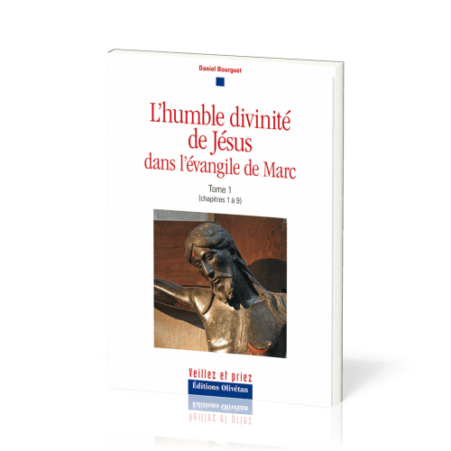 Humble Divinité de Jésus dans l’évangile de Marc (L') - tome 1, chapitres 1 à 9, Une méditation...