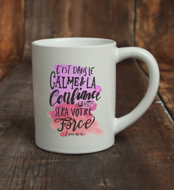 Tasse "C'est dans le calme et la confiance…" - Esaie 30.15