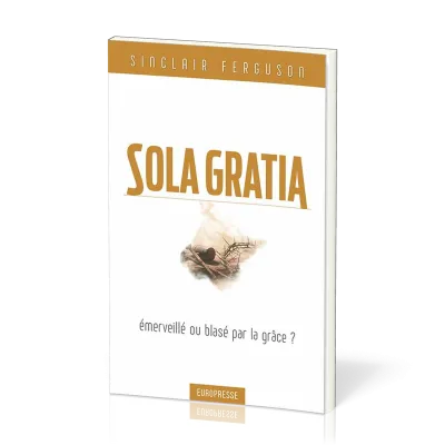 Sola gratia - émerveillé ou blasé par la grâce ?