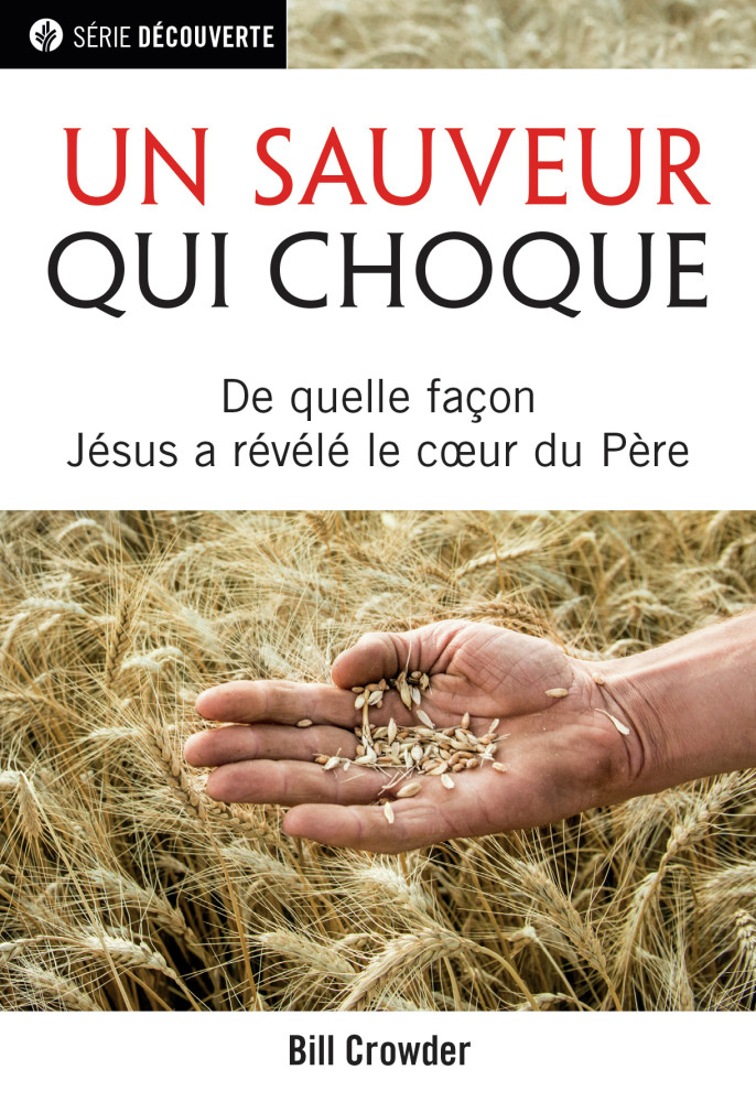 Un Sauveur qui choque - De quelle façon Jésus a révélé le cœur du Père [brochure NPQ série...