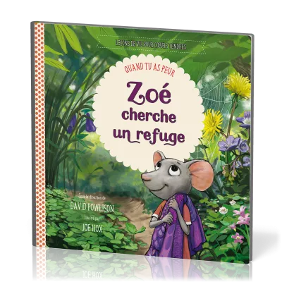 Zoé cherche un refuge - Quand tu as peur [Leçons de vie pour cœurs tendres]