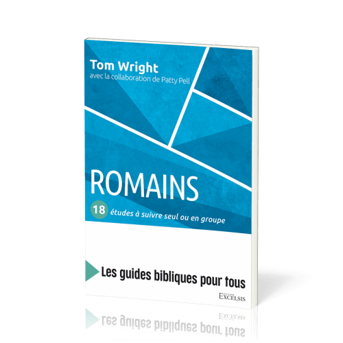 Romains: 18 études à suivre seul ou en groupe - [coll. Les guides bibliques pour tous]