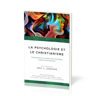 Psychologie et le Christianisme (La) - Cinq perspectives sur la relation entre la psychologie...