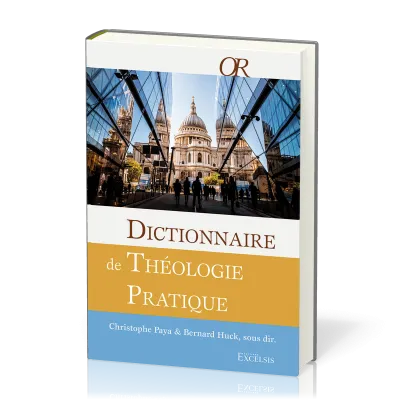 Dictionnaire de théologie pratique - (2e édition révisée et augmentée)