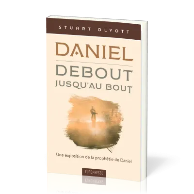 Daniel, debout jusqu'au bout - Une exposition de la prophétie de Daniel