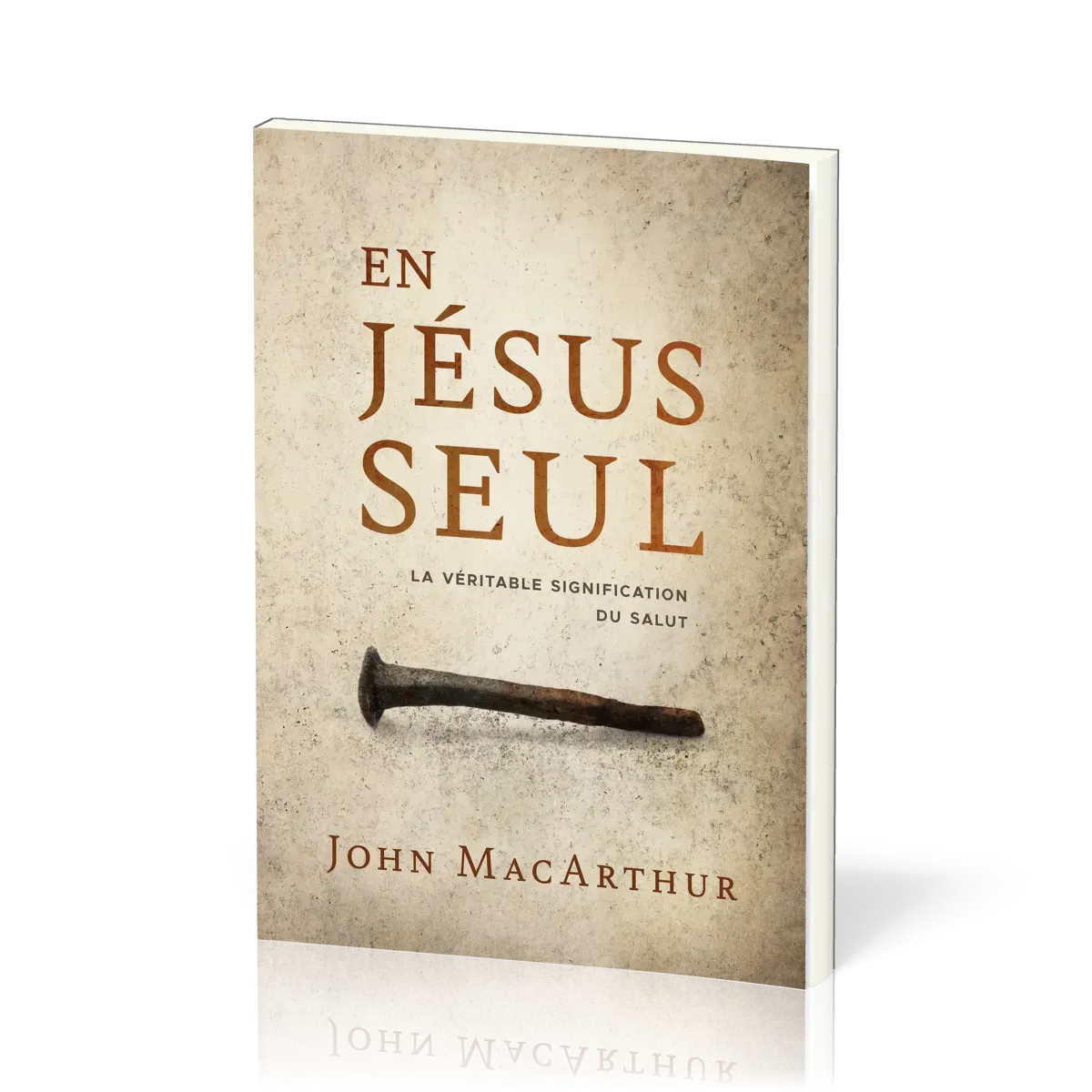 En Jésus seul - La véritable signification du salut