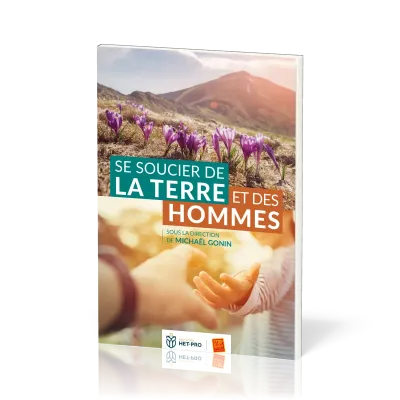 Se soucier de la terre et des hommes - Approches théologiques et pratiques des questions...