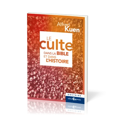Culte dans la Bible et dans l'histoire (Le)
